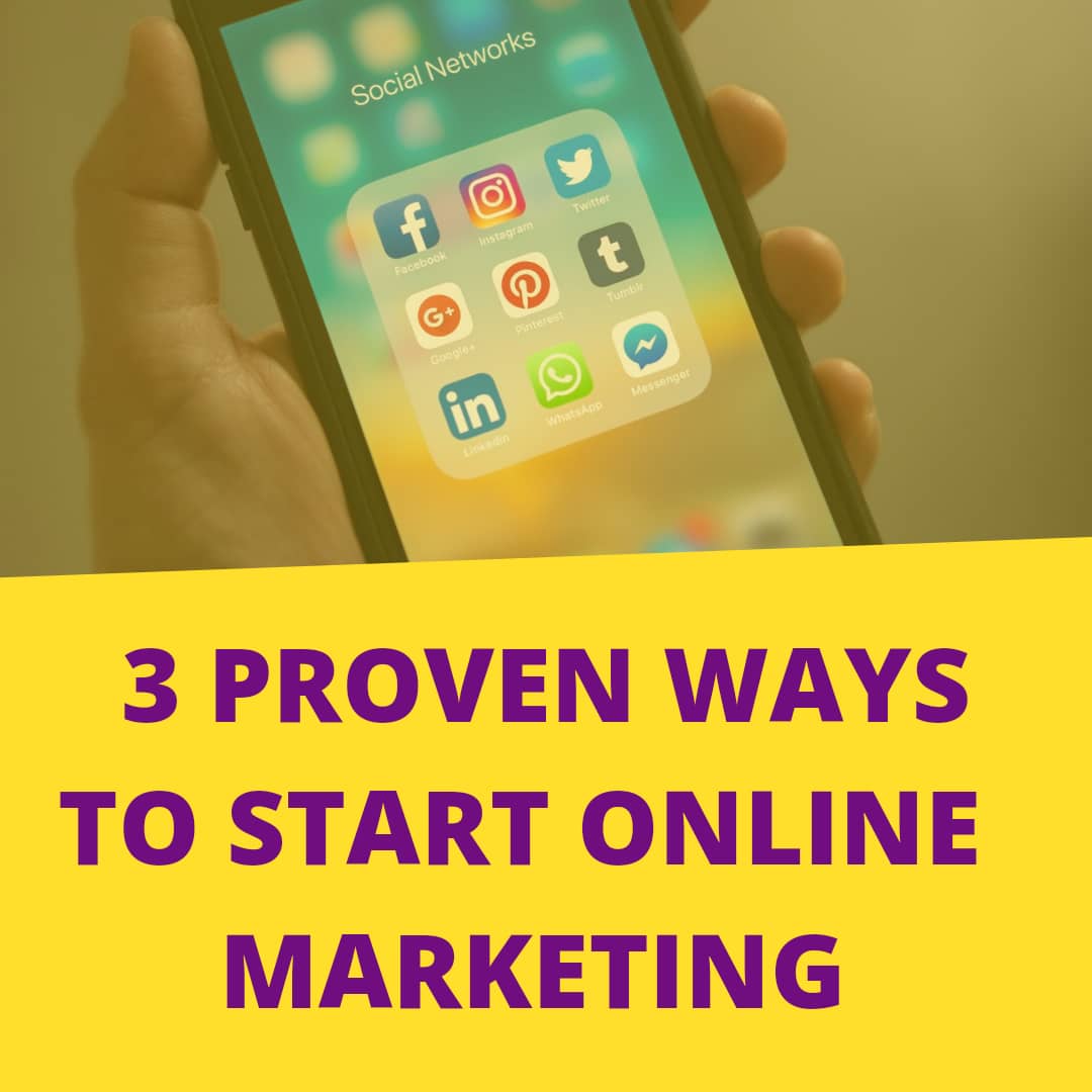 3 PROVEN WAYS  TO START ONLINE MARKETING FOR YOUR BUSINESS EVEN IF YOU ARE NOT TECH SAVVY